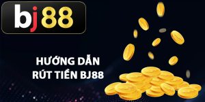 Hướng dẫn rút tiền BJ88 suôn sẻ